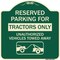 Signmission Parking Lot Reserved Parking for Tractors Only Unauthorized Vehicles Towed Away, A-DES-G-1818-23416 A-DES-G-1818-23416 - alternate 1